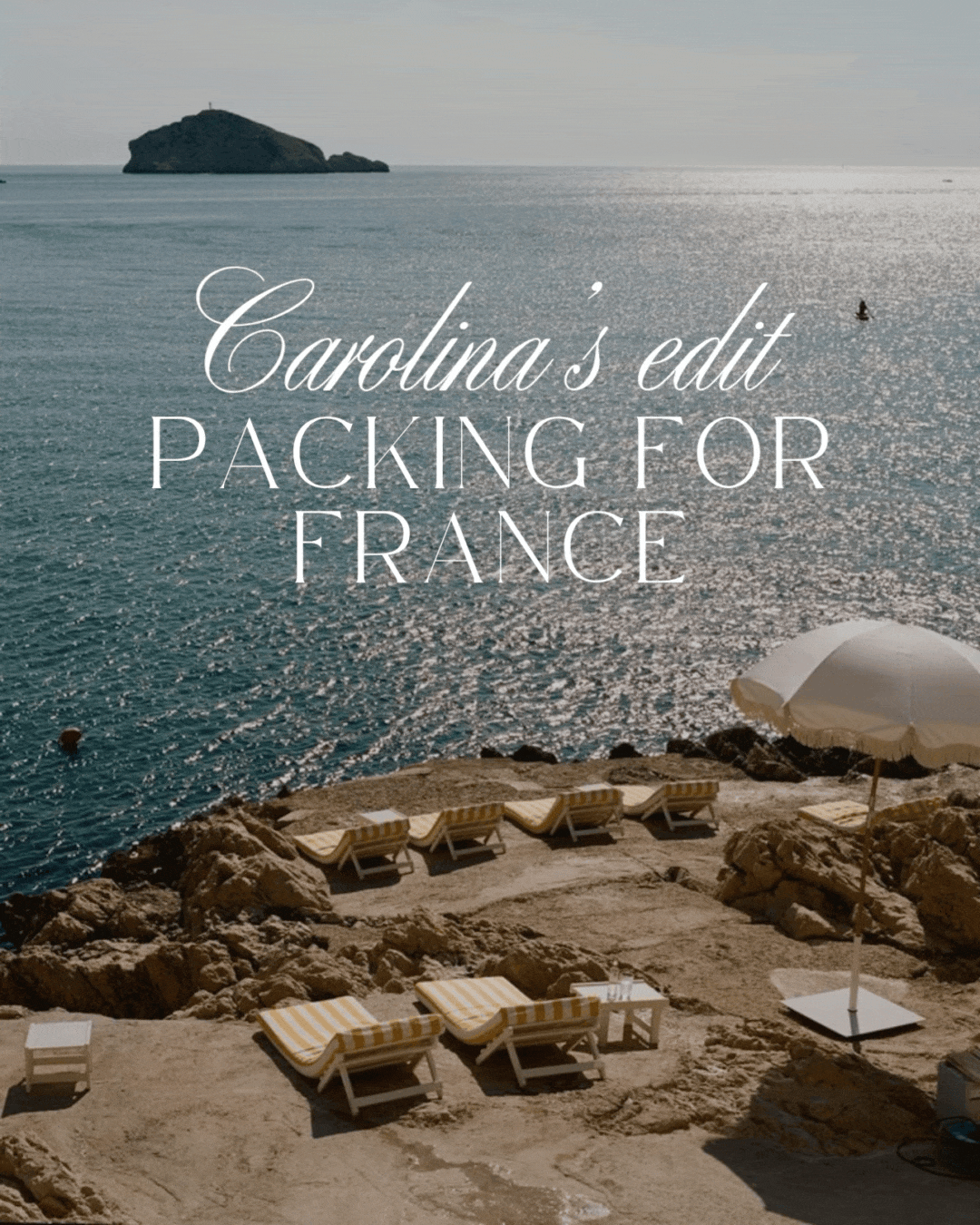 Carolina's Edit - Packing For The South Of France